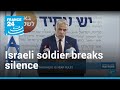Israeli soldier breaks silence on occupation of Palestin | Middle East Matters • FRANCE 24 English