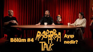 Ayıp Nedir? | Rabarba Talk #4 | Mesut Süre, Merve Polat, Erman Arıcasoy