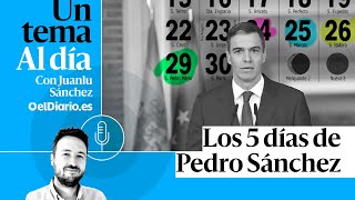 🎙 PODCAST | Los 5 días de Pedro Sánchez