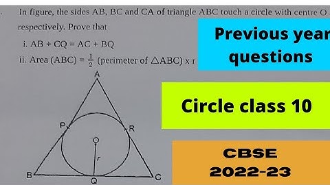 The sides AB, BC and CA of a triangle ABC touch a circle centre O . prove AB + CQ = AC+ BQ
