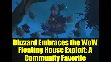Blizzard Embraces the WoW Floating House Exploit: A Community Favorite