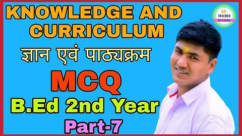Knowledge and curriculum MCQ b.ed 2nd year,ज्ञान एवं पाठ्यक्रम mcq,knowledge and curriculum MCQ