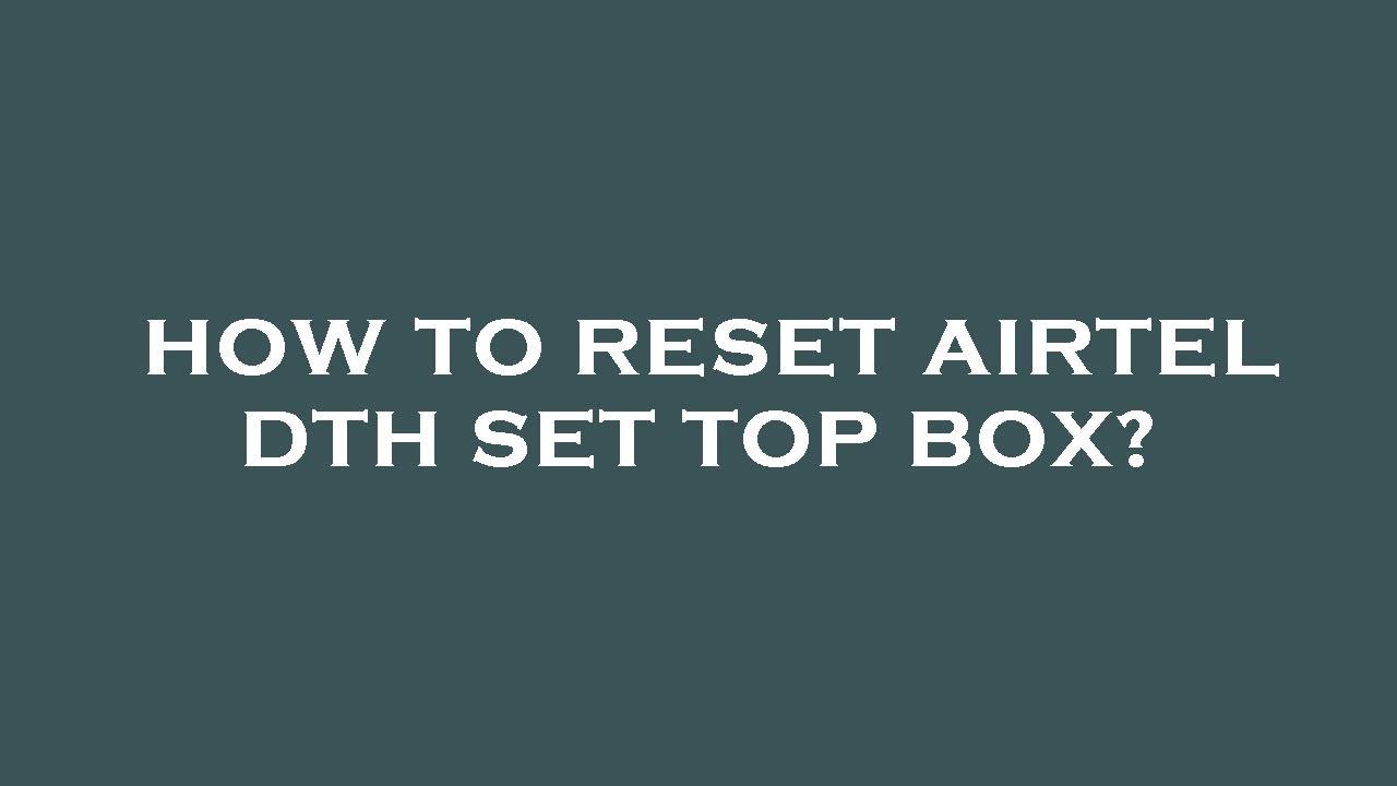 how-to-reset-airtel-dth-set-top-box-youtube