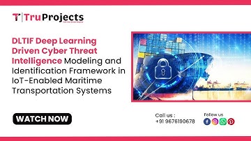 DLTIF Deep Learning Driven Cyber Threat Intelligence Modeling and Identification Framework in IoT En