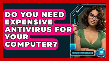 Do You Need Expensive Antivirus For Your Computer? - Your Computer Companion