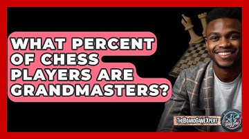 What Percent Of Chess Players Are Grandmasters? - The Board Game Xpert