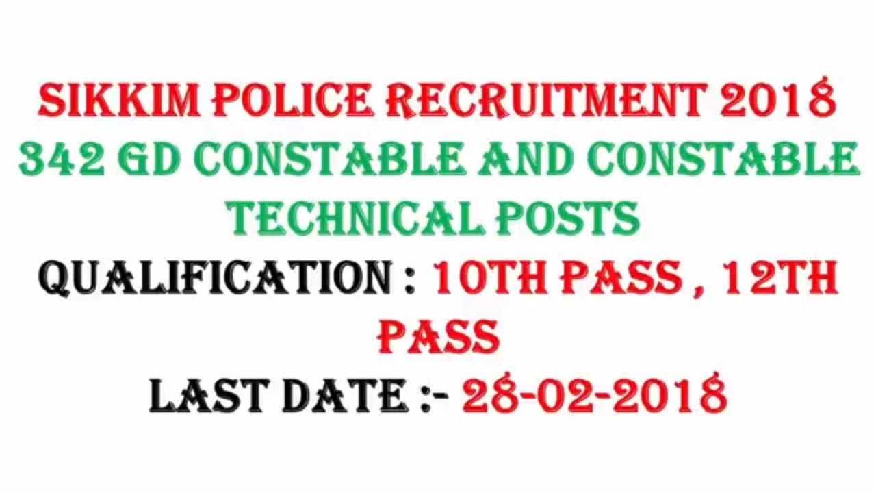 Sikkim Police Recruitment 2018 for 342 GD Constable and Constable Technical Posts  Apply Now