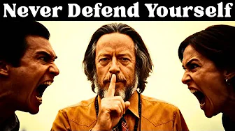 Never Defend Yourself - Alan Watts's Greatest Lesson