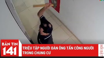 Công an triệu tập lần 1 đối với người đàn ông tấn người trong chung cư | Bản tin 141 ngày 25/07/2023