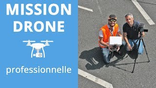 MISSION DRONE PROFESSIONNELLE : Comment ca se passe, on vous dit tout !