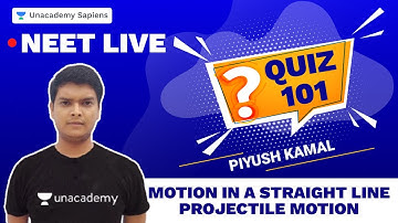 Motion in a Straight Line & Projectile Motion | LIVE Quiz 101 NEET 2021 Physics | Piyush Sir