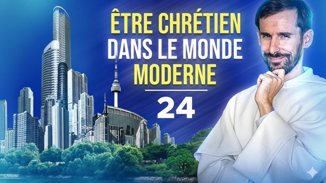 Vivre dans la société moderne comme chrétien (catéchisme adulte 24/31)