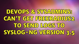DevOps & SysAdmins: Can't get Freeradius2 to send logs to syslog-ng version 3.5