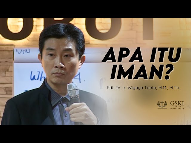 Truth Seminar | Apa itu Iman | Pdt. Dr. Ir. Wignyo Tanto, M.M., M.Th. class=