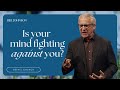 How to make your thoughts work in your favor  bill johnson sermon  bethel church