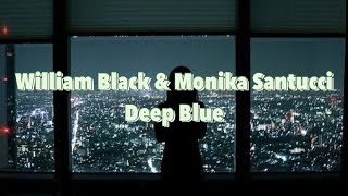 (Slowed&Reverb)(With Lyrics) William Black - Deep Blue ft. Monika Santucci