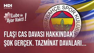 Flaş Cas Davası Hakkındaki Şok Gerçek Tazminat Davaları Lube İle Ayar Vakti̇