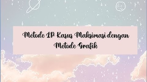 Metode LP Kasus Maksimasi dengan Metode Grafik|Riset Operasional