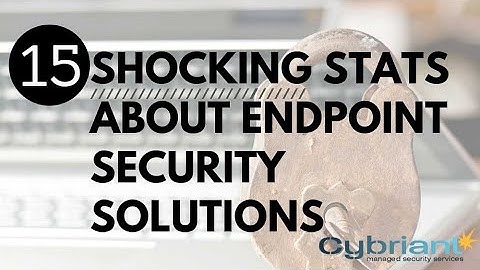 15 Shocking Stats About Endpoint Security Solutions | Cyberthreats on Endpoints