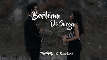 Musikawan ft Rizka marcel - Bertemu Di Surga (Official Music Video)