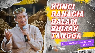 NGAJI KH AGOES ALI MASYHURI (GUS ALI) _ KUNCI BAHAGIA DALAM RUMAH TANGGA
