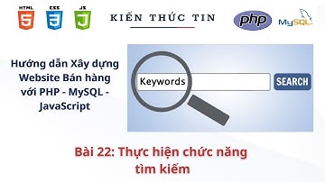 Xây dựng web bán hàng với PHP, MySQL-Bài 22: Thực hiện chức năng tìm kiếm với PHP và MySQL