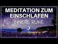 Einfach ruhig einschlafen  meditation zum schlafen fr inneren frieden  einen ruhigen geist