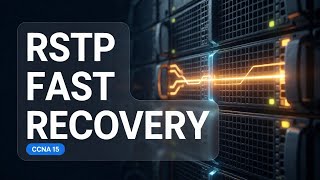 RSTP Explained for CCNA: Rapid PVST+, Port Roles, Link Types & STP Guards