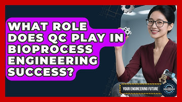 What Role Does QC Play In Bioprocess Engineering Success? - Your Engineering Future