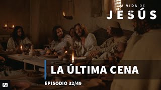 La Última Cena | La Vida de Jesús | 32 de 49