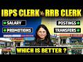 IBPS Clerk vs RRB Clerk Job Profile | Salary, Posting, Transfer Policy and Promotion Path