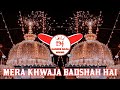 Mera Khwaja Badshah Hai | New Dj Mix Qawwali 2024 | Khwaja Badshah Hai Hard Vibration Mix