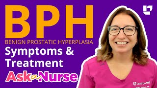 Benign Prostatic Hyperplasia (BPH): Symptoms & Treatments  Ask A Nurse |  @LevelUpRN