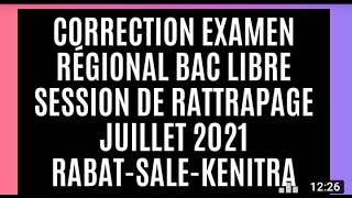 Correction examen régional bac libre session de rattrapage juillet 2021 Rabat Salé Kénitra Fra_n_se