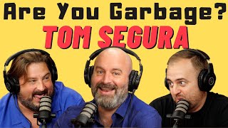 Are You Garbage Comedy Podcast Tom Segura