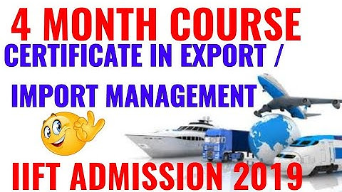 IIFT CERTIFICATE COURSE IN EXPORT IMPORT MANAGEMENT 2019!! IIFT ADMISSION 2019