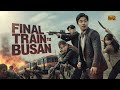 Train To Busan 3 2025 Full Movie Gong Yoo Jung Yu Mi Ma Dong Seok Kim Su An Fact And Review 