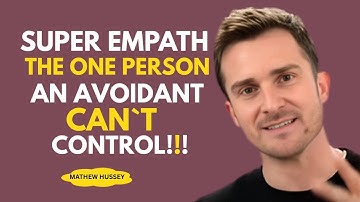 THE SUPER EMPATH – THE ONE PERSON AN AVOIDANT CAN