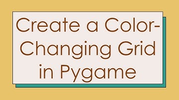 Create a Color-Changing Grid in Pygame