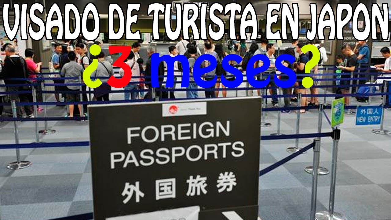 VISADO JAPON TURISTA. NO SON 3 MESES