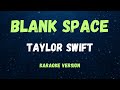 Blank space  taylor swift   karaoke version 