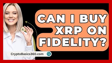 Can I Buy XRP on Fidelity? - CryptoBasics360.com