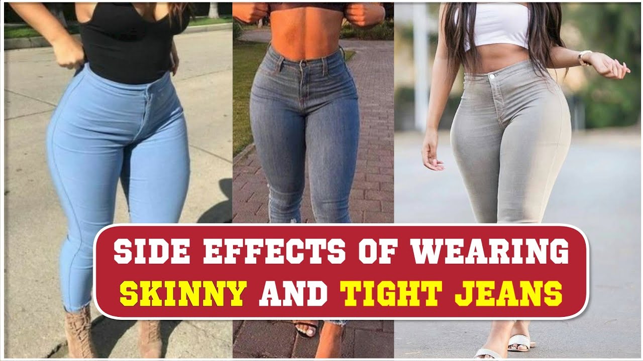 What is the Problem With Skinny Jeans?, Side Effect of Wearing Tight Jeans