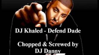 DJ Khaled - Defend Dade - Chopped &amp; Screwed (DJ Danny)