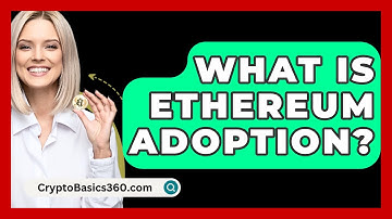 What Is Ethereum Adoption? - CryptoBasics360.com