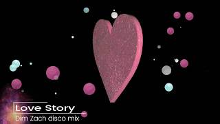 Love Story -  Dim Zach (disco mix) Resimi