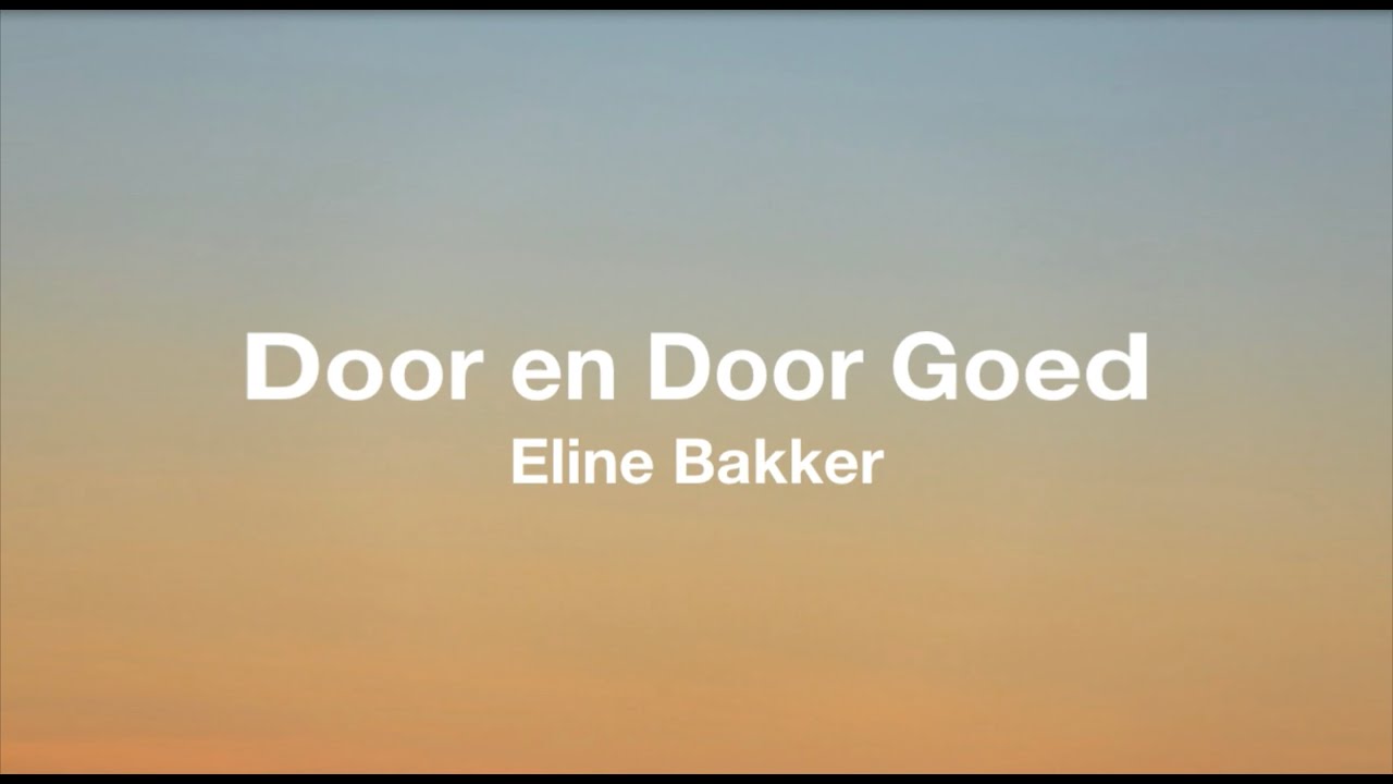 Door en Door Goed Eline Bakker (Tekst/Lyrics) YouTube