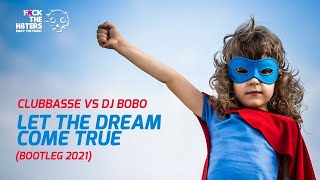 Clubbasse vs DJ Bobo - Let The Dream Come true (bootleg 2021)