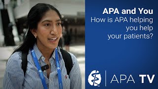 APA and You - How is APA helping you help your patients?