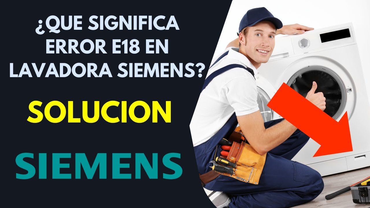 Como solucionar Error E 18 Lavadora Siemens ¿Que significa? 